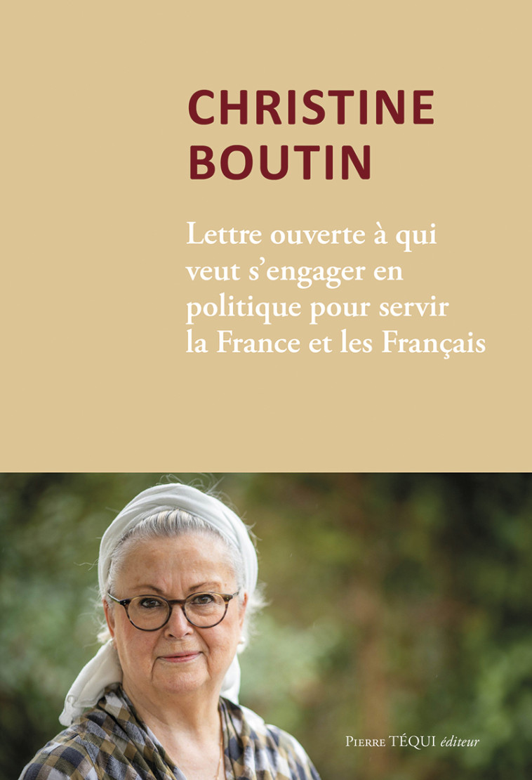 LETTRE OUVERTE A QUI VEUT S'ENGAGER EN POLITIQUE POUR SERVIR LA FRANCE ET LES FRANCAIS - Christine Boutin, Marie-Joëlle Guillaume,  BOUTIN CHRISTINE - TEQUI