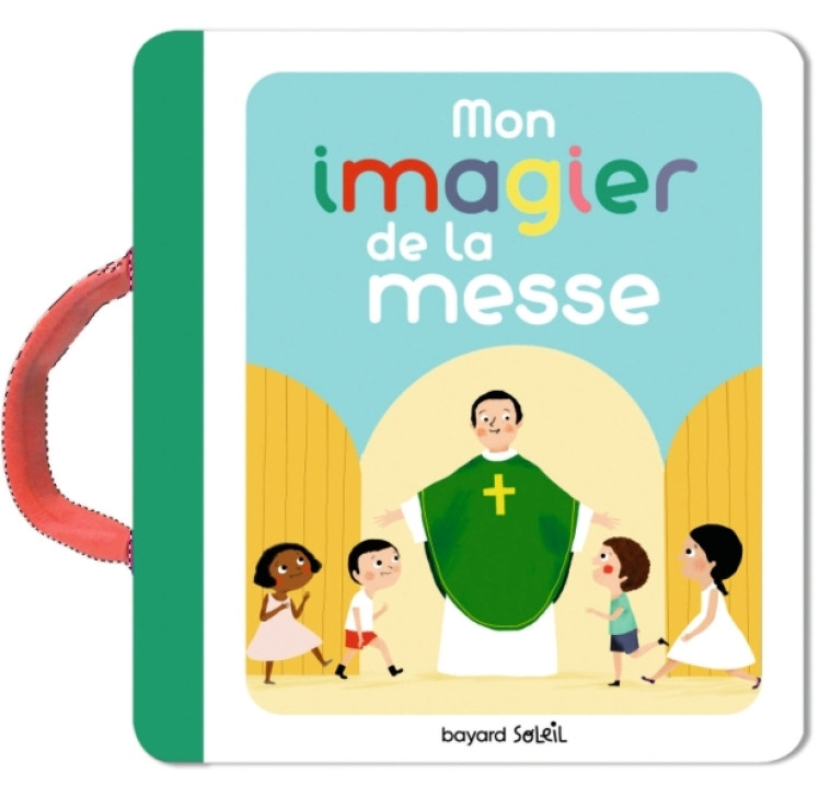 Mon imagier de la messe - Marie Paruit, Anne-Sophie du Bouetiez - BAYARD JEUNESSE