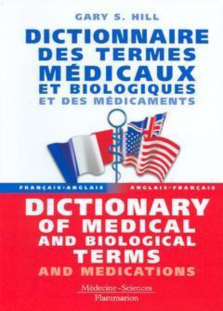 Dictionnaire des termes médicaux et biologiques et des médicaments (français-anglais, anglais-français) - Gary S. Hill,  LAVOISIER MSP, Gary s HILL - LAVOISIER MSP