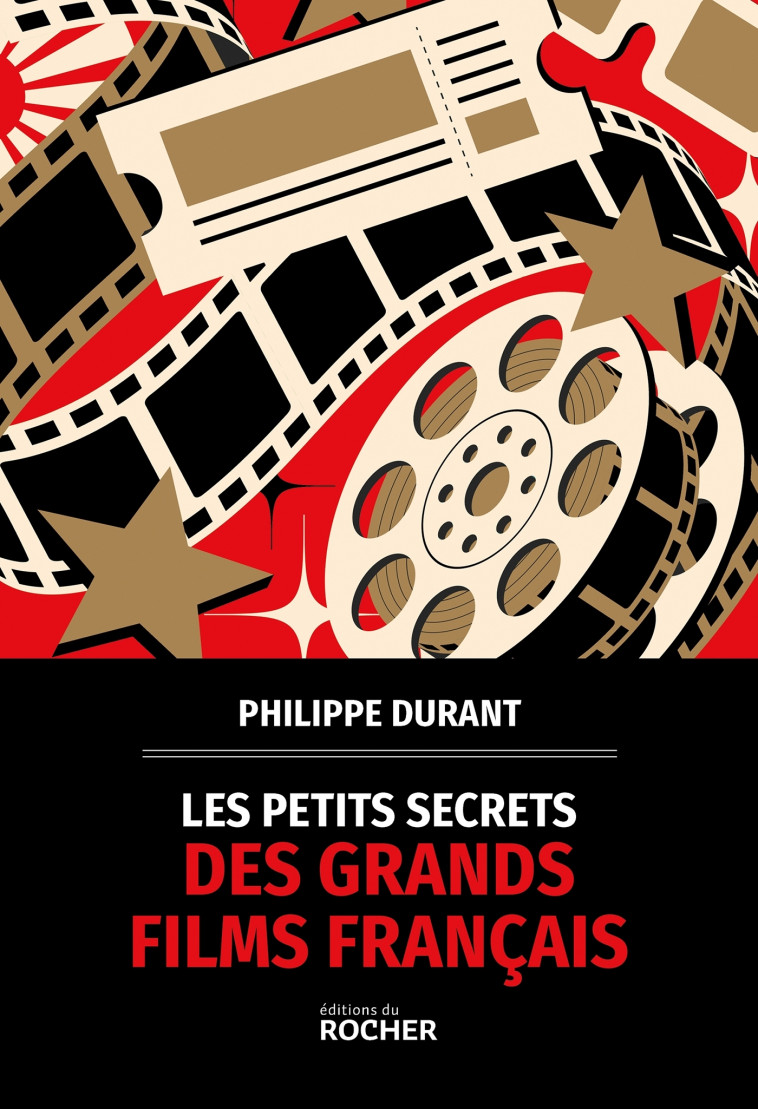 Les petits secrets des grands films français - Philippe Durant - DU ROCHER