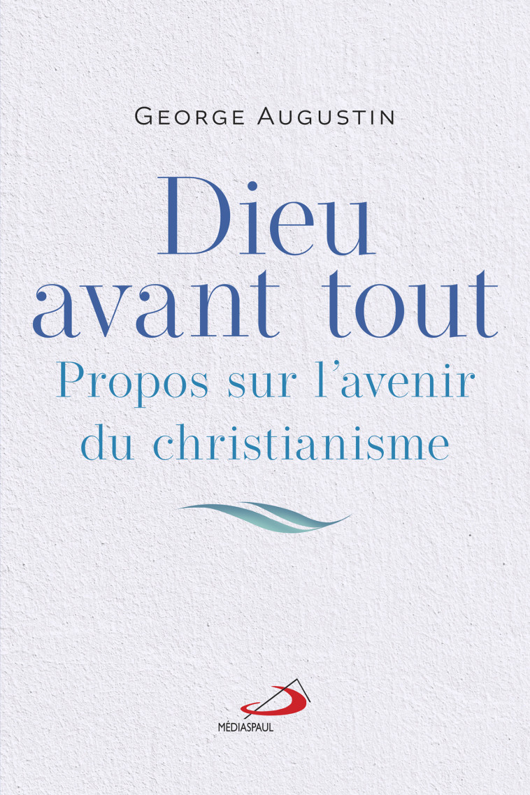 DIEU AVANT TOUT - GEORGE AUGUSTIN - MEDIASPAUL