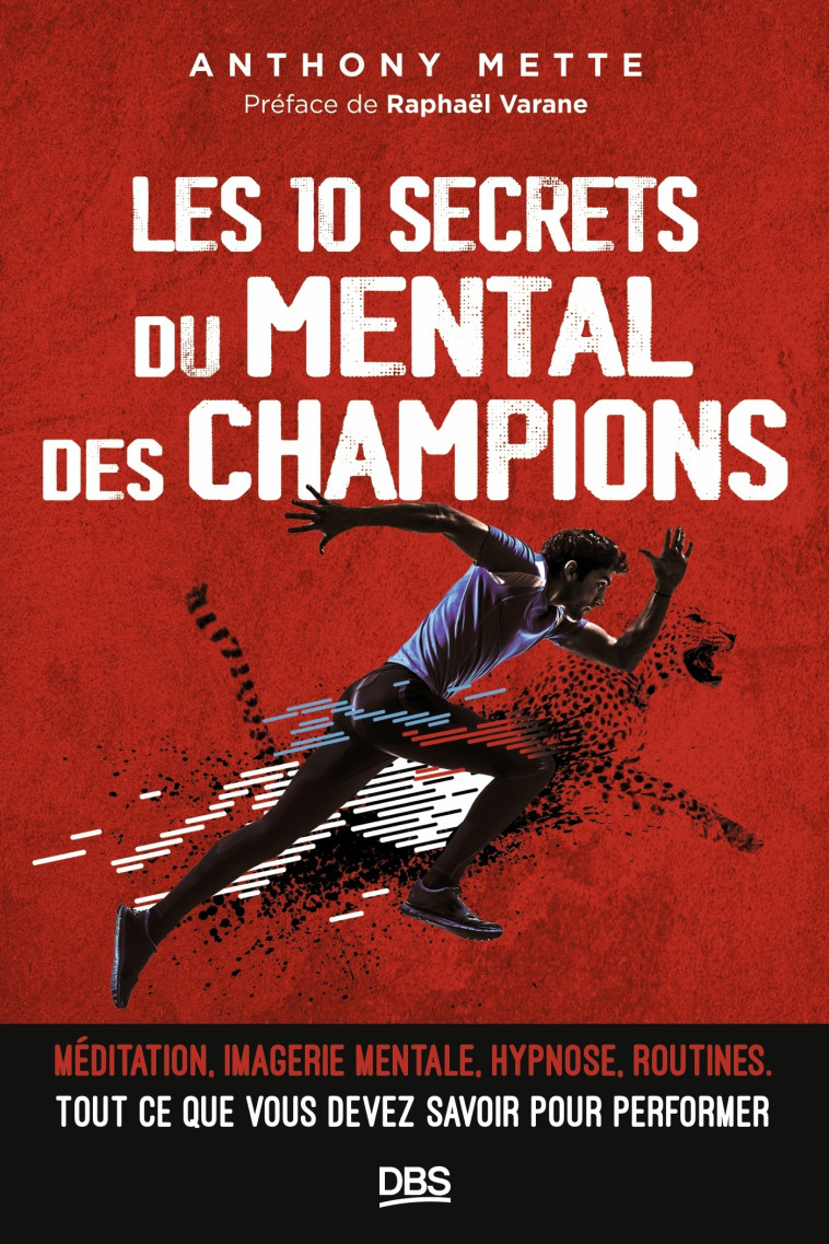 Les 10 secrets du mental des champions - Anthony Mette, Raphaël Varane - DE BOECK SUP