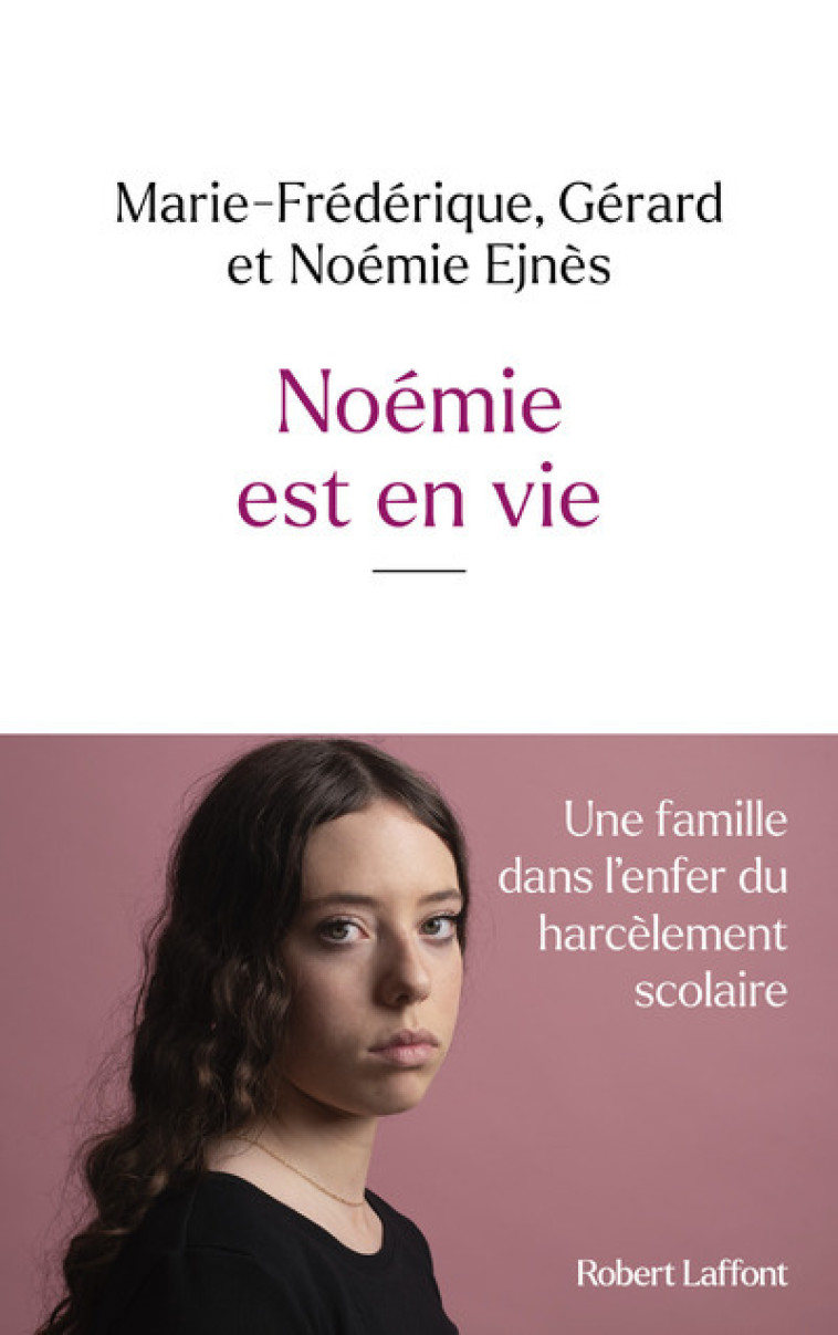 Noémie est en vie - Gérard Ejnes, Noémie EJNES, Marie-Frédérique EJNES, Éric Maitrot - ROBERT LAFFONT