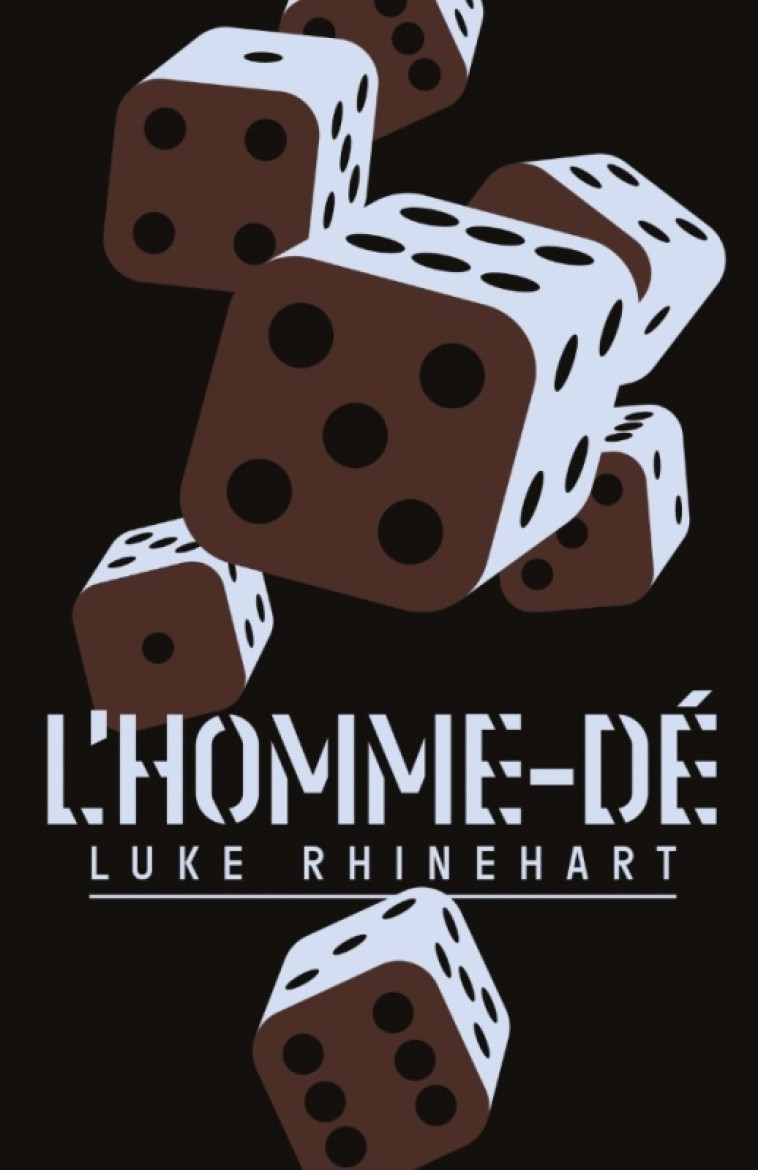 L'Homme-dé - nouvelle édition collector - Luke Rhinehart, Luke Rhinehart - FORGES VULCAIN