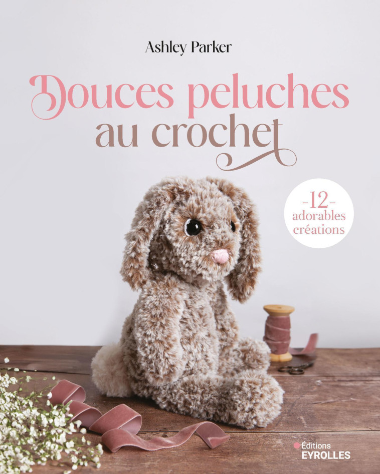 DOUCES PELUCHES AU CROCHET - PARKER ASHLEY - EYROLLES