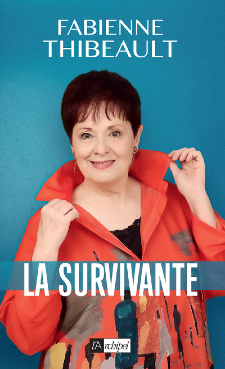 La survivante - Fabienne Thibeault, ALAIN WODRASCKA - ARCHIPEL