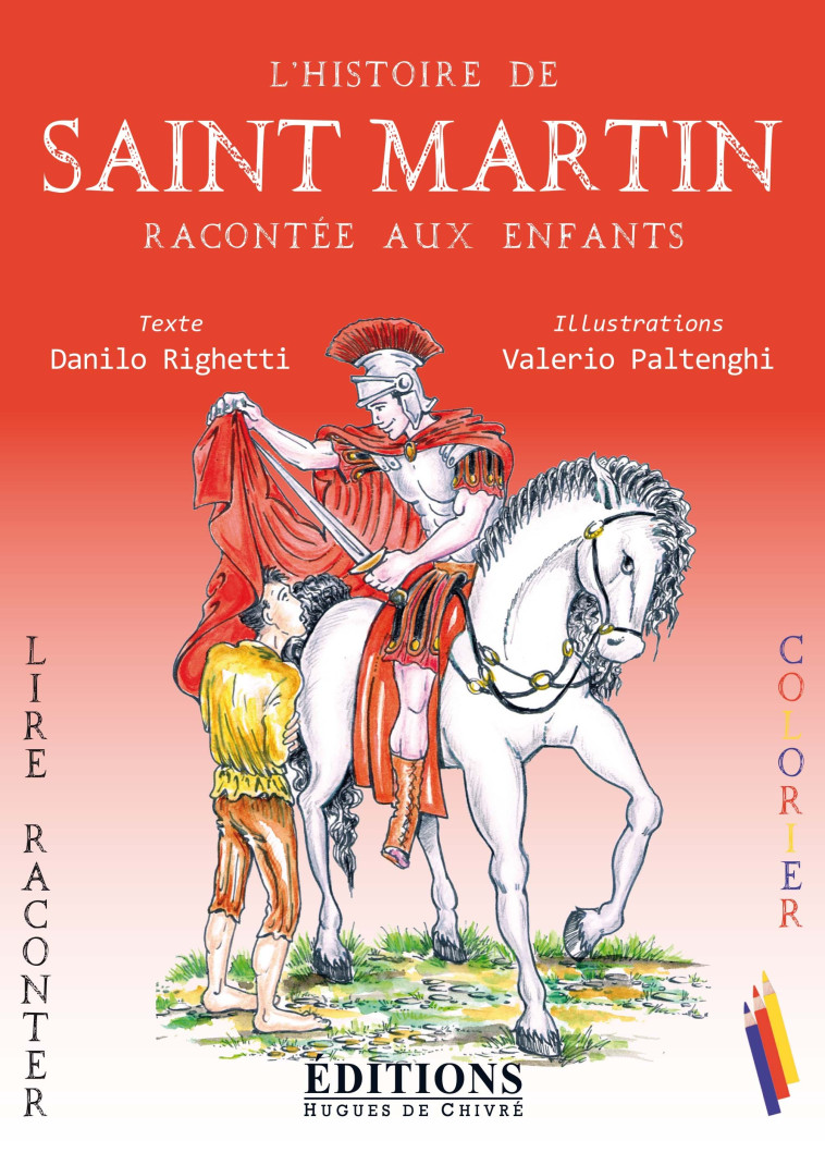 L'histoire de saint Martin racontée aux enfants - Danilo Righetti, Valerio Paltenghi, Paltenghi - Righetti - HUGUES CHIVRE