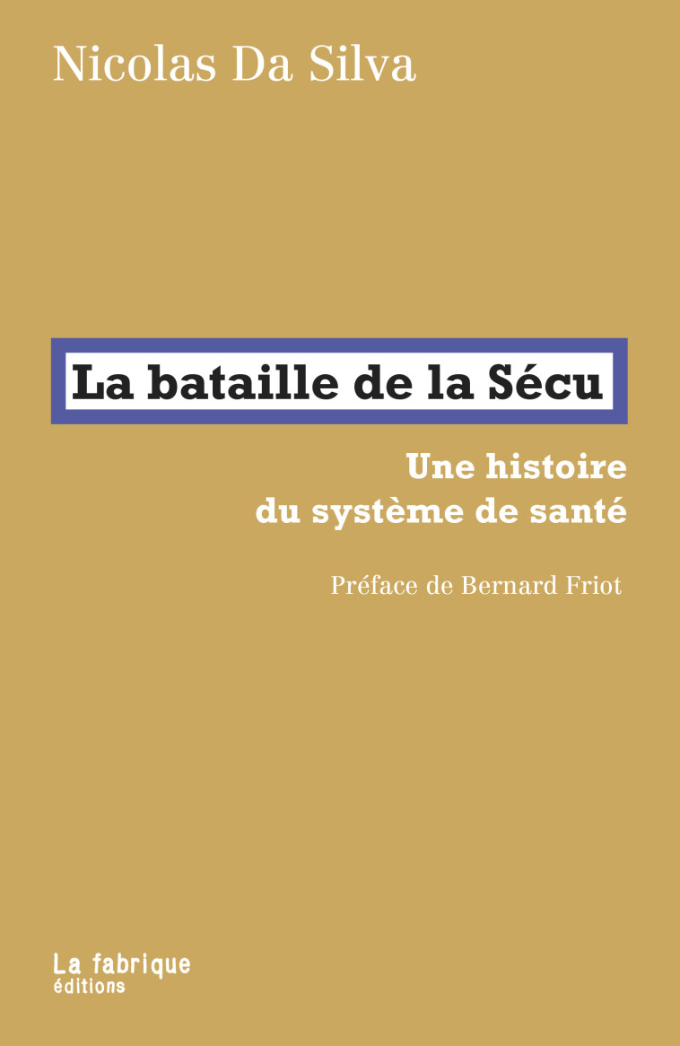 La bataille de la Sécu - Nicolas Da Silva, Bernard Friot - FABRIQUE