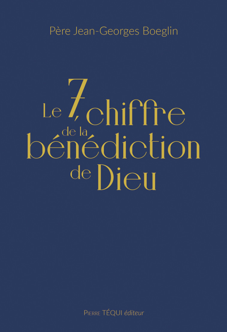 Le 7, chiffre de la bénédiction de Dieu  - Jean-Georges Boeglin - TEQUI