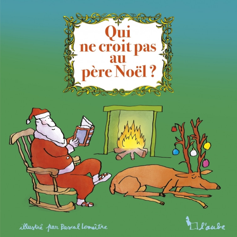 Qui ne croit pas au père Noël ? - Pascal Lemaître, Alphonse Allais, Bret Harte, Louis Dantin, Pierre COUBERTIN (DE), Thomas Nelson PAGE, O. Henry - DE L AUBE