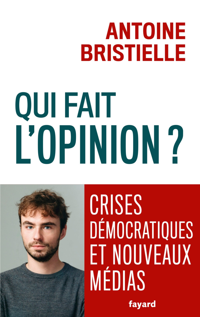 Qui fait l'opinion ? - Antoine Bristielle - FAYARD