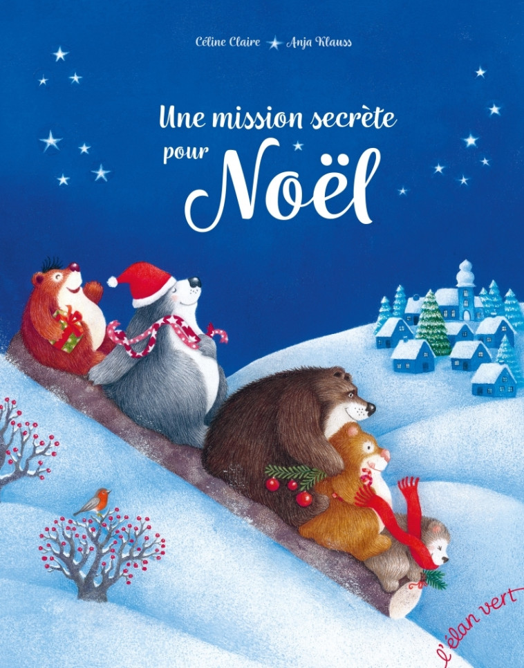 Une mission secrète pour Noël - Céline Claire, Anja Klauss - ELAN VERT