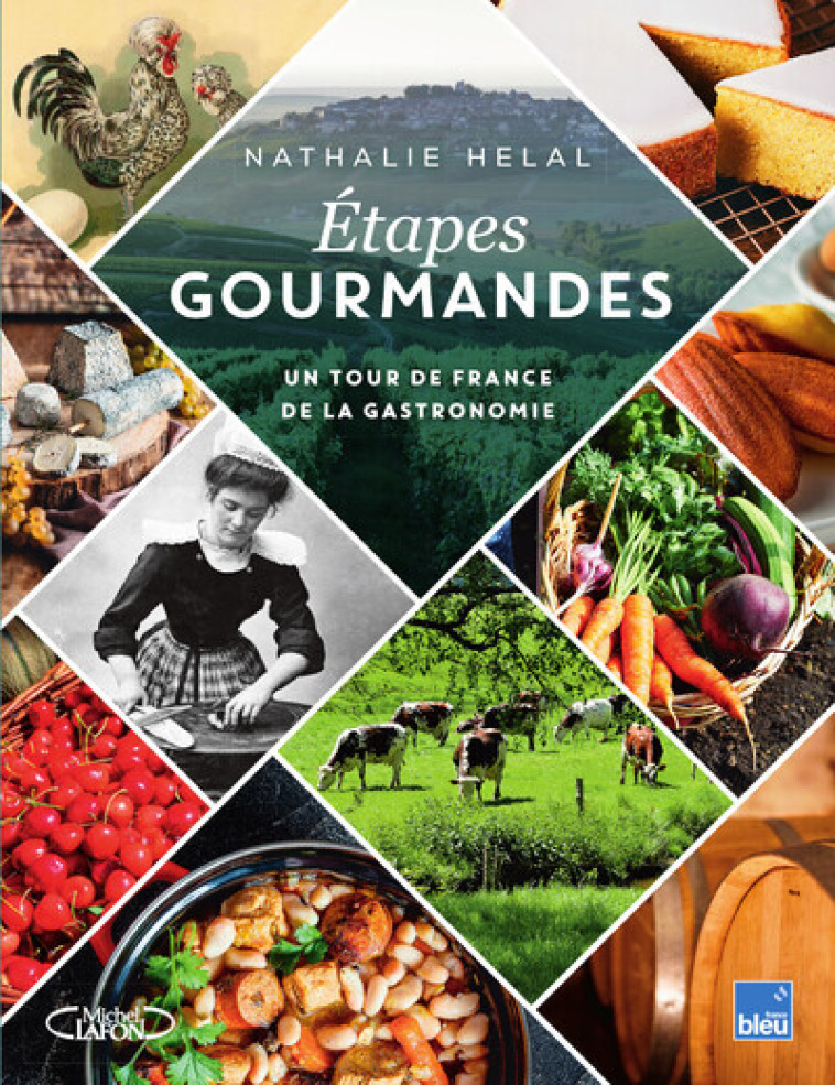 Étapes gourmandes - Un tour de France de la gastronomie - Nathalie Helal, France Bleu - MICHEL LAFON