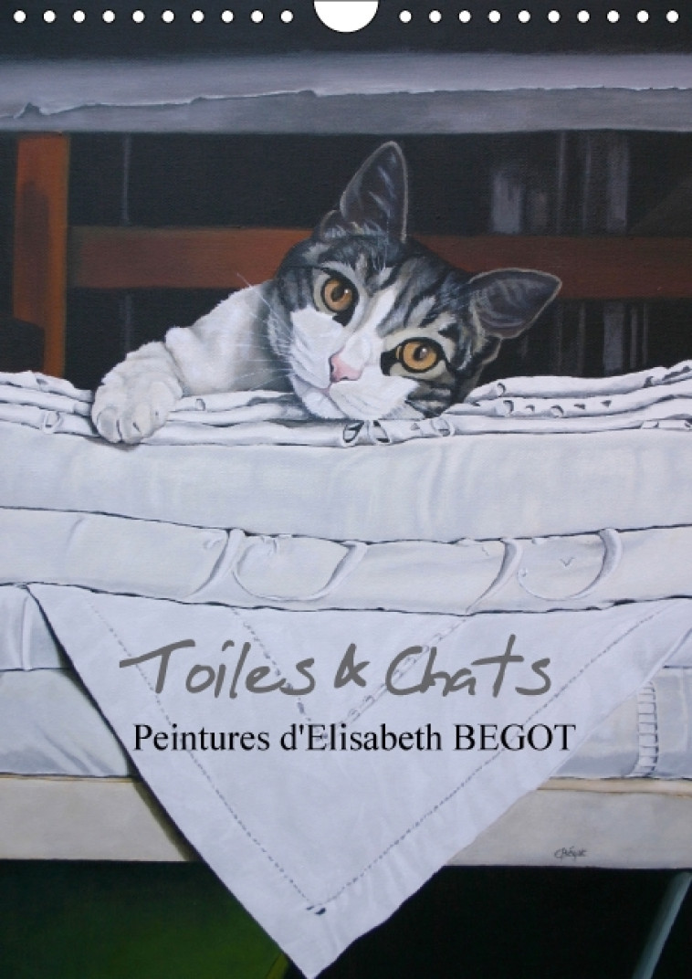 Toiles & Chats  Peintures d'Elisabeth BEGOT (Calendrier mural Calendrier perpétuel DIN A4 vertical) - Elisabeth BEGOT - CALVENDO