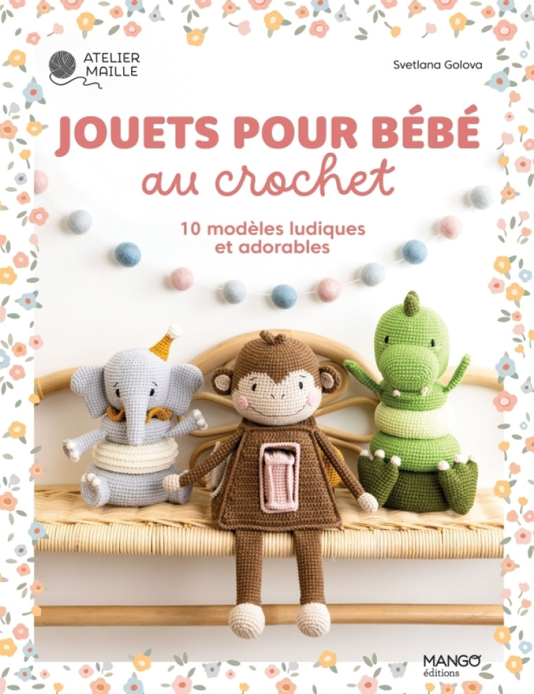 Jouets pour bébé au crochet - Delphine Billaut, Svetlana Golova - MANGO