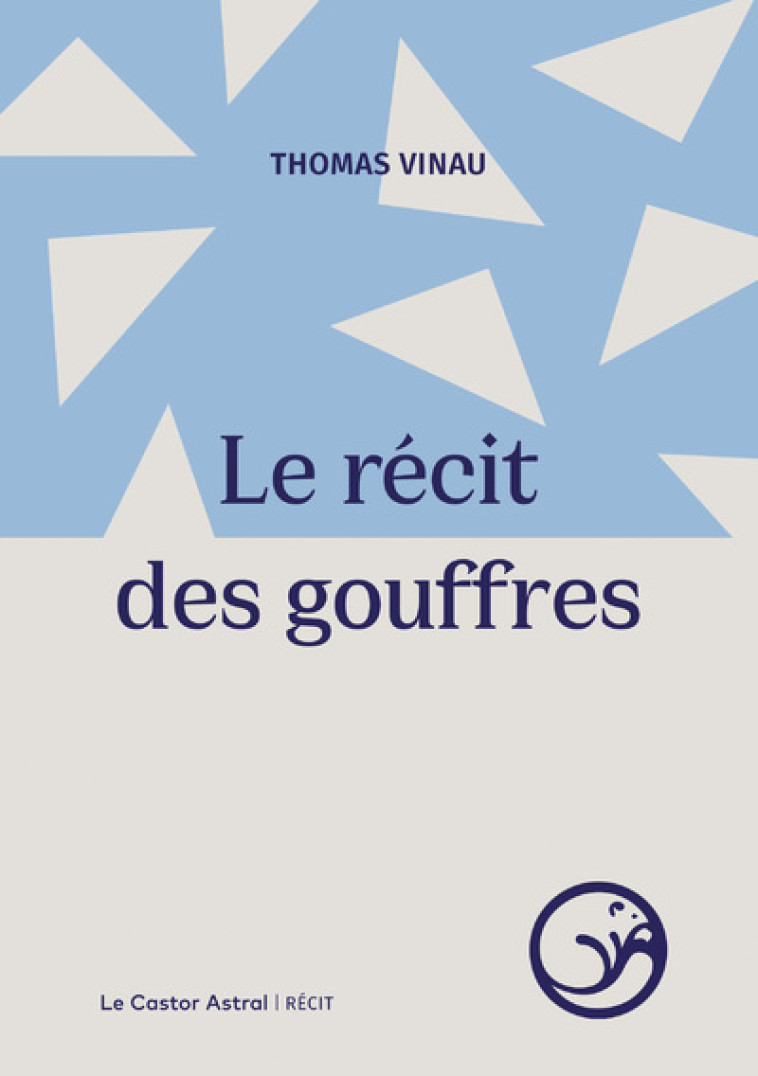 Le récit des gouffres - Thomas Vinau - CASTOR ASTRAL