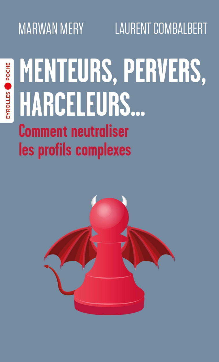 Menteurs, pervers, harceleurs... - Laurent Combalbert, Marwan Mery - EYROLLES