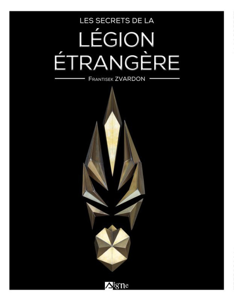 SECRETS - LEGION ETRANGERE - Frantizek Zvardon, Musée de la légion étrangère Musée de la légion étrangère,  Musée de la légion étrangère - SIGNE