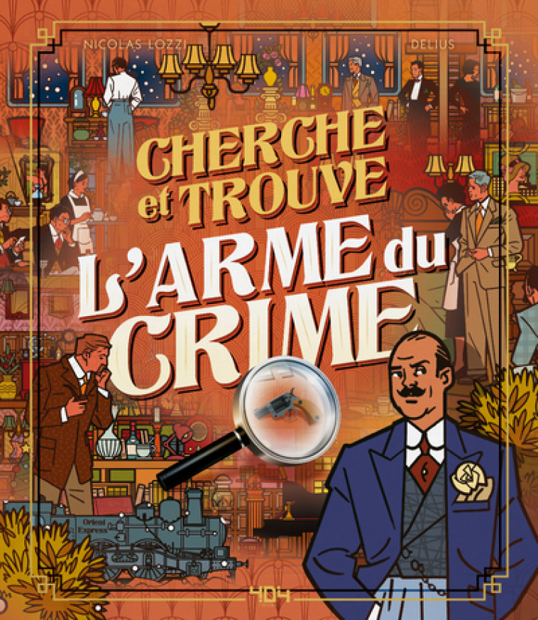 Cherche et trouve l'arme du crime - Nicolas Lozzi, Delius Delius - 404 EDITIONS