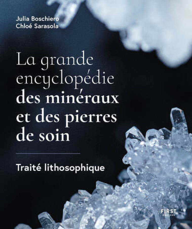 La grande encyclopédie des minéraux et des pierres de soin - Julia Boschiero, Chloé Sarasola - FIRST