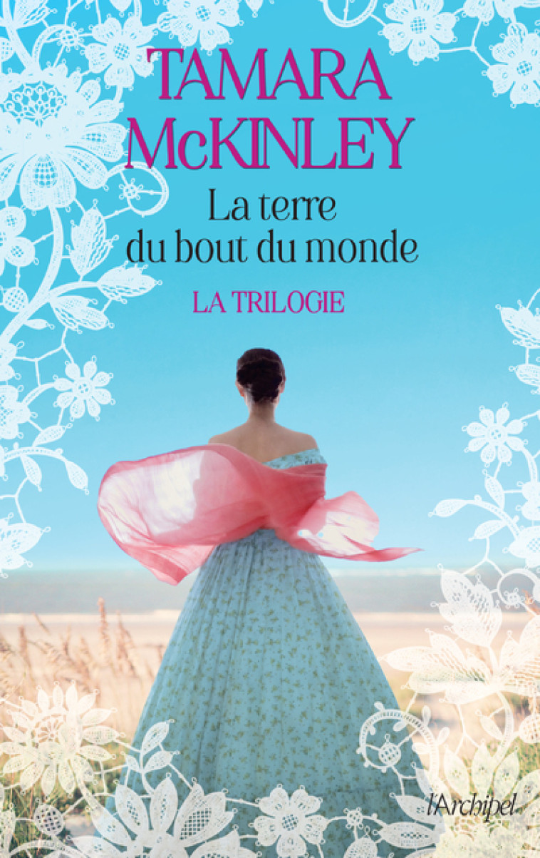 La terre du bout du monde. La trilogie - Tamara McKinley, Daniele Momont - ARCHIPEL