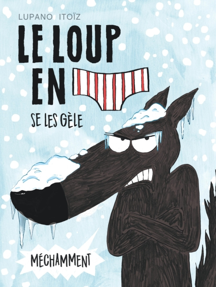 Le Loup en slip - Tome 2 - Le Loup en slip se les gèle méchamment - Cauuet Paul Cauuet Paul, Lupano Wilfrid Lupano Wilfrid, Itoïz Mayana Itoïz Mayana,  Cauuet Paul,  Lupano Wilfrid,  ITOIZ MAYANA - DARGAUD