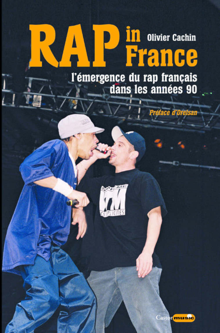 Rap In France - L'émergence du rap dans les années 90 - OLIVIER CACHIN, Orelsan Orelsan - CASTOR ASTRAL