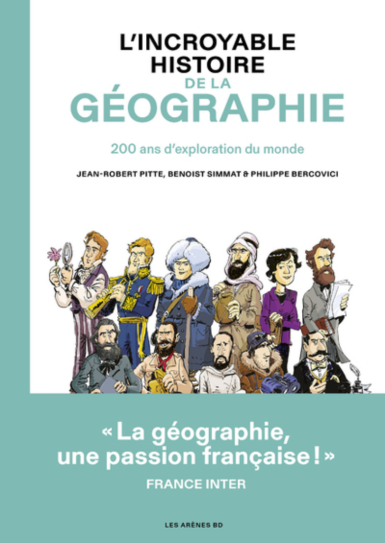 L'Incroyable histoire de la géographie - Benoist Simmat, Philippe Bercovici, Jean-Robert Pitte - ARENES