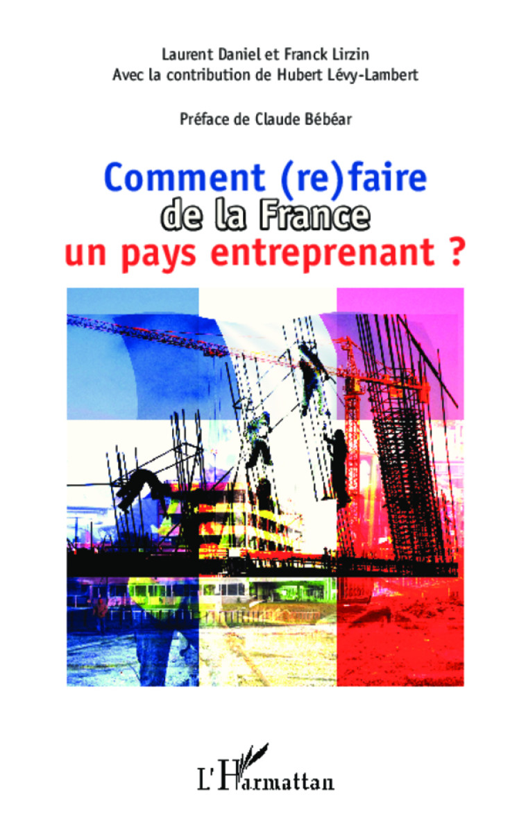 Comment (re)faire de la France un pays entreprenant ? - Franck Lirzin, Laurent Daniel - L'HARMATTAN