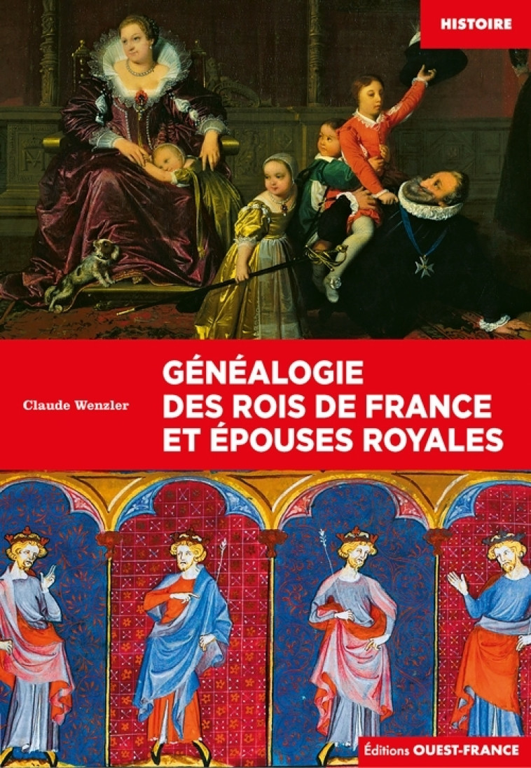 Généalogie des rois de France et épouses royales - Claude Wenzler - OUEST FRANCE