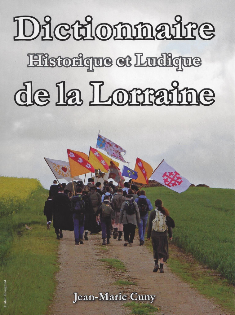 DICTIONNAIRE HISTORIQUE ET LUDIQUE DE LA LORRAINE - Jean-Marie Cuny - SAPIN D OR