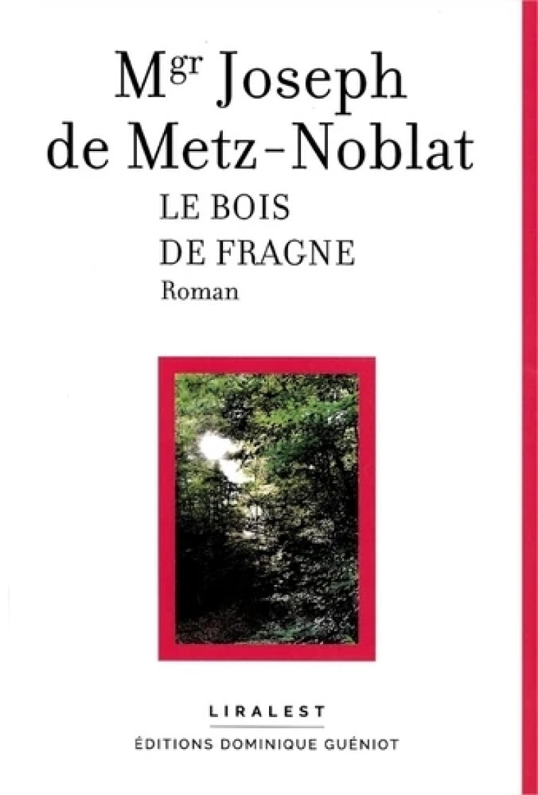 Le bois de Fragne - (mgr) Joseph De Metz-noblat, Joseph DE METZ NOBLAT - GUENIOT