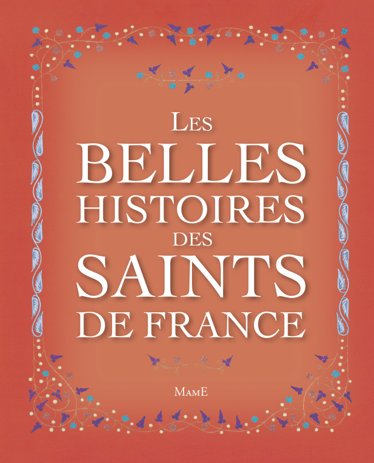 Les belles histoires des saints de France - Francine BAY, Gilles Weissmann - MAME