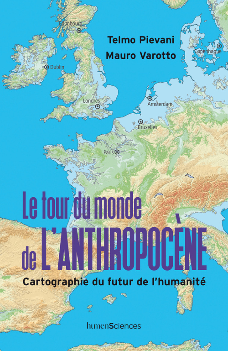 Le tour du monde de l'Anthropocène -  Pievani telmo / varotto mauro / goacolou anais trad., Mauro VAROTTO, Telmo Pievani, Francesco FERRARESE, Anaïs Goacolou, Mauro VAROTTO, Telmo Pievani, Francesco FERRARESE, Anaïs Goacolou - HUMENSCIENCES