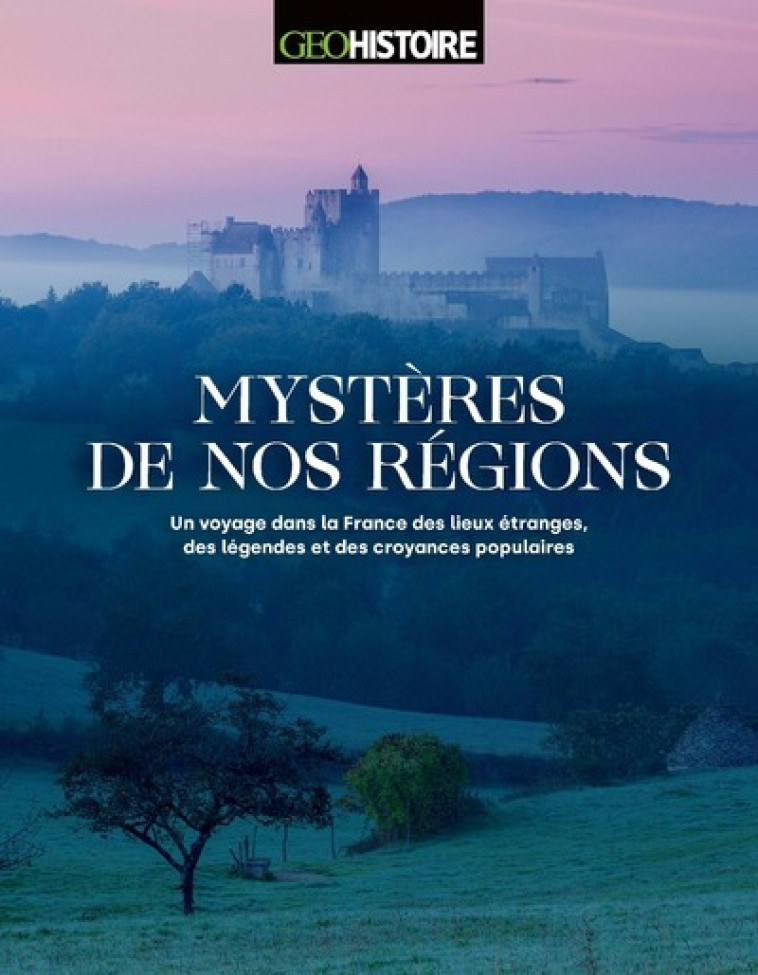 Mystères de nos régions - David Galley, David Galley - GEO HISTOIRE