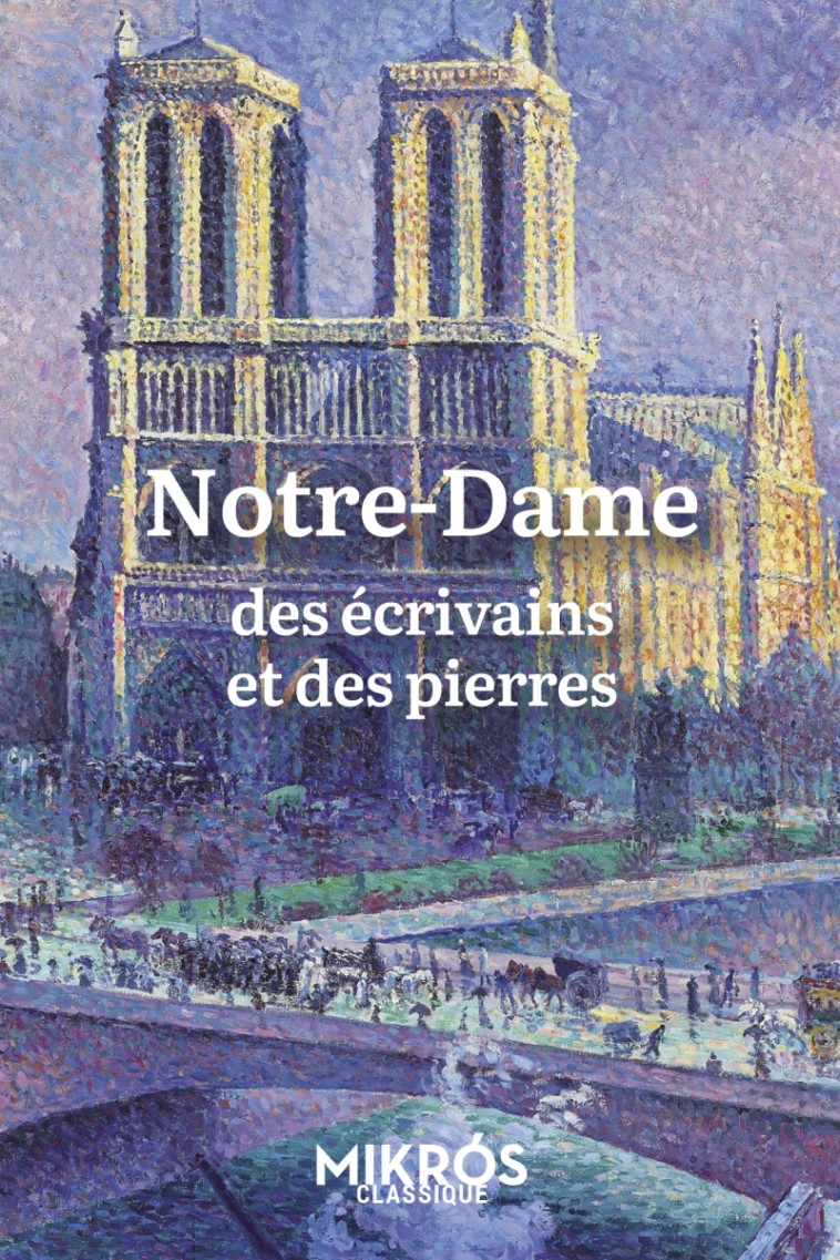 Notre-Dame - Des écrivains et des pierres - Julie MAILLARD - DE L AUBE