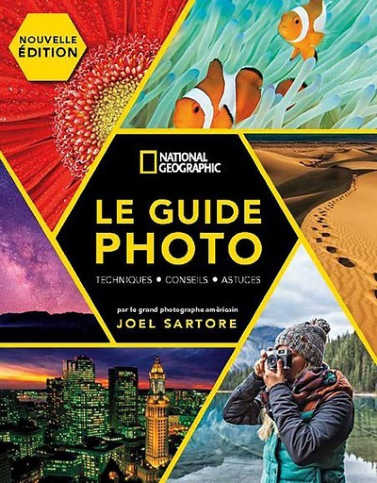 Le Guide Photo National Geographic - NED - Joel Sartore, Joel Sartore - NATIONAL GEOGRA