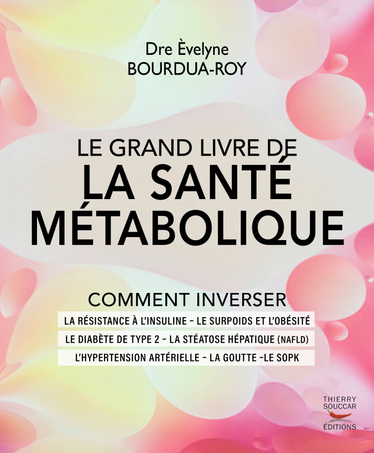 Le grand livre de la santé métabolique - Èvelyne Bourdua-Roy, Èvelyne Bourdua-Roy, Sophie Rolland - THIERRY SOUCCAR