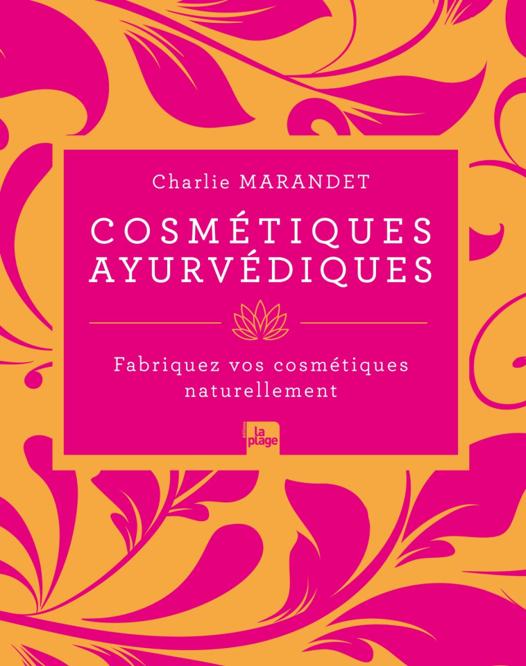 Cosmétiques ayurvédiques - Charlie Marandet - LA PLAGE