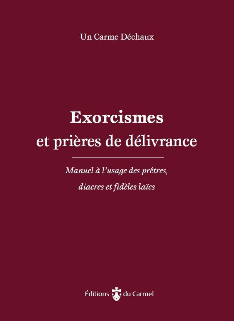 Exorcismes et prières de délivrance - Damien de Jésus,  Un frère carme exorciste,  Un Carme Déchaux - CARMEL