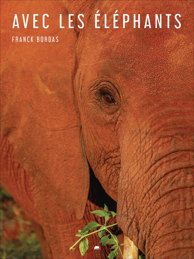 Avec les éléphants -  FRANCK BORDAS, Franck Bordas, Franck Bordas - GRANDES PERSONN