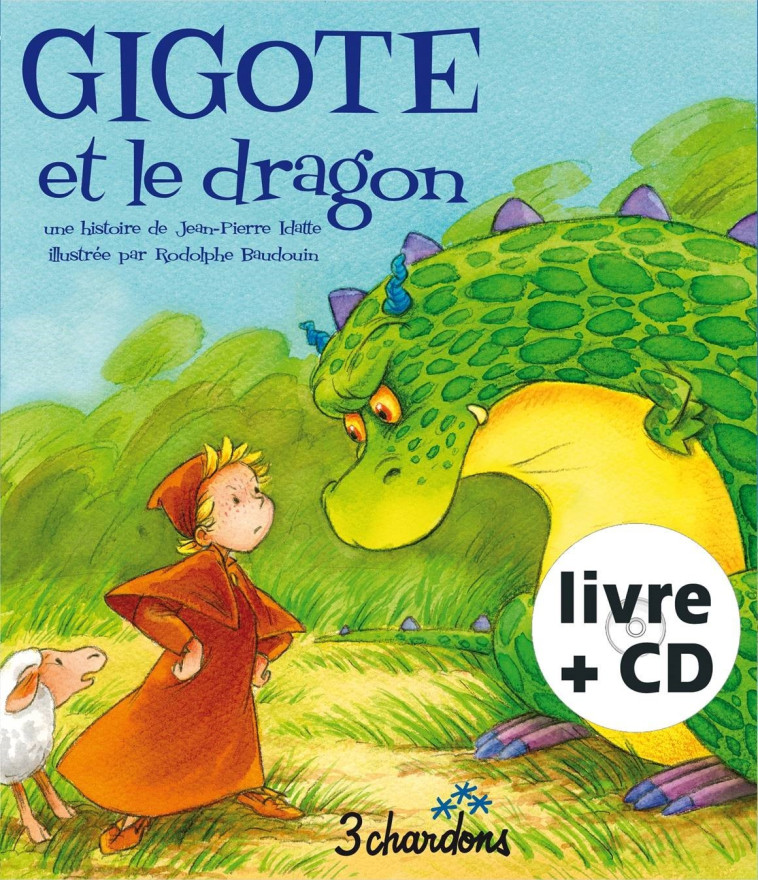 Gigote et le dragon - Jean-Pierre Idatte - TROIS CHARDONS