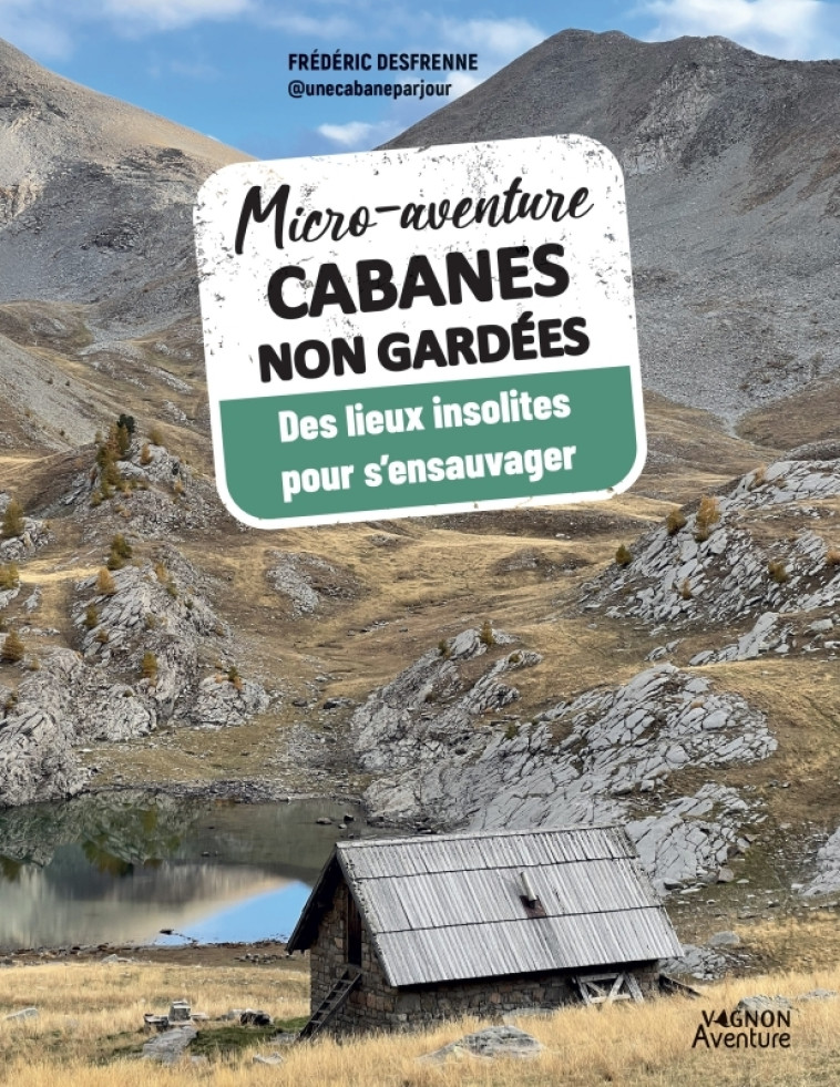 Micro-aventure Cabanes non gardées - Desfrenne Frédéric - VAGNON