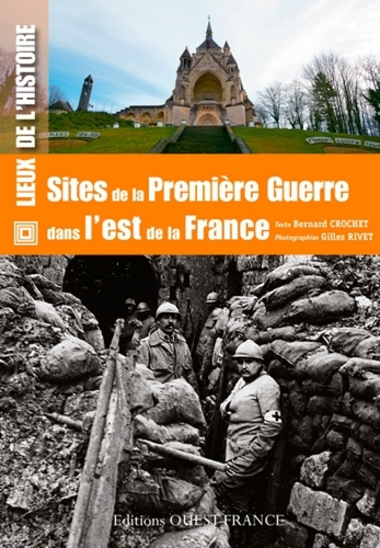 Sites de la Première Guerre dans l'est de la France - Bernard Crochet, Gilles Rivet - OUEST FRANCE