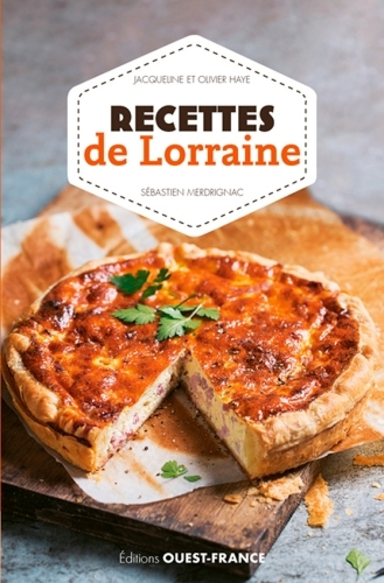 Recettes de Lorraine - Jacqueline Haye, Olivier Haye, Sébastien Merdrignac - OUEST FRANCE