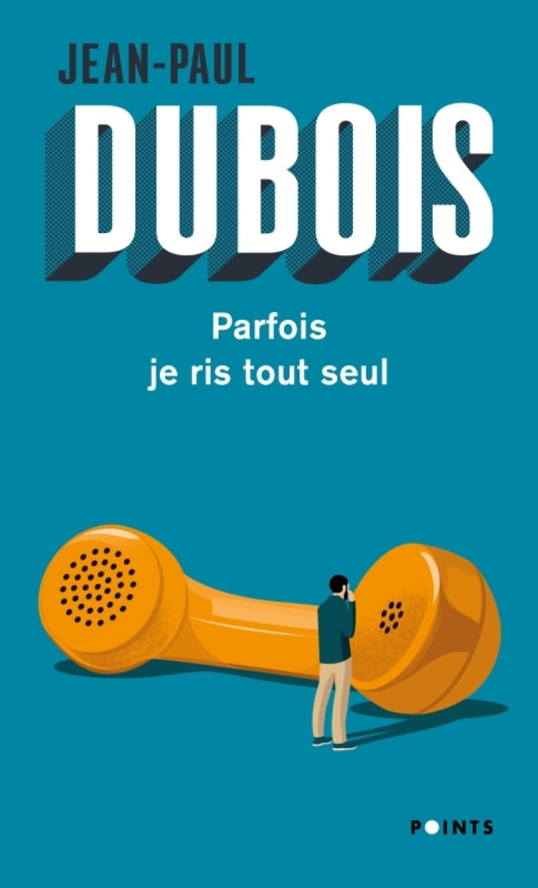 Parfois je ris tout seul - Jean-Paul Dubois - POINTS