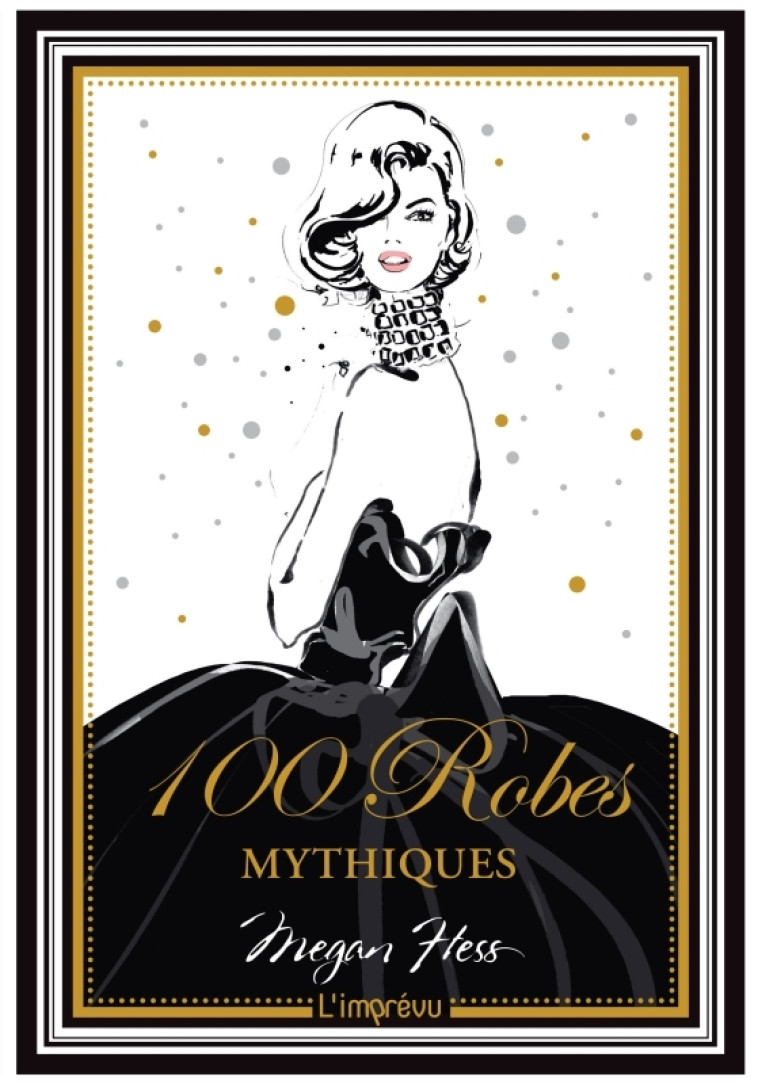 100 robes mythiques - Megan Hess - L IMPREVU