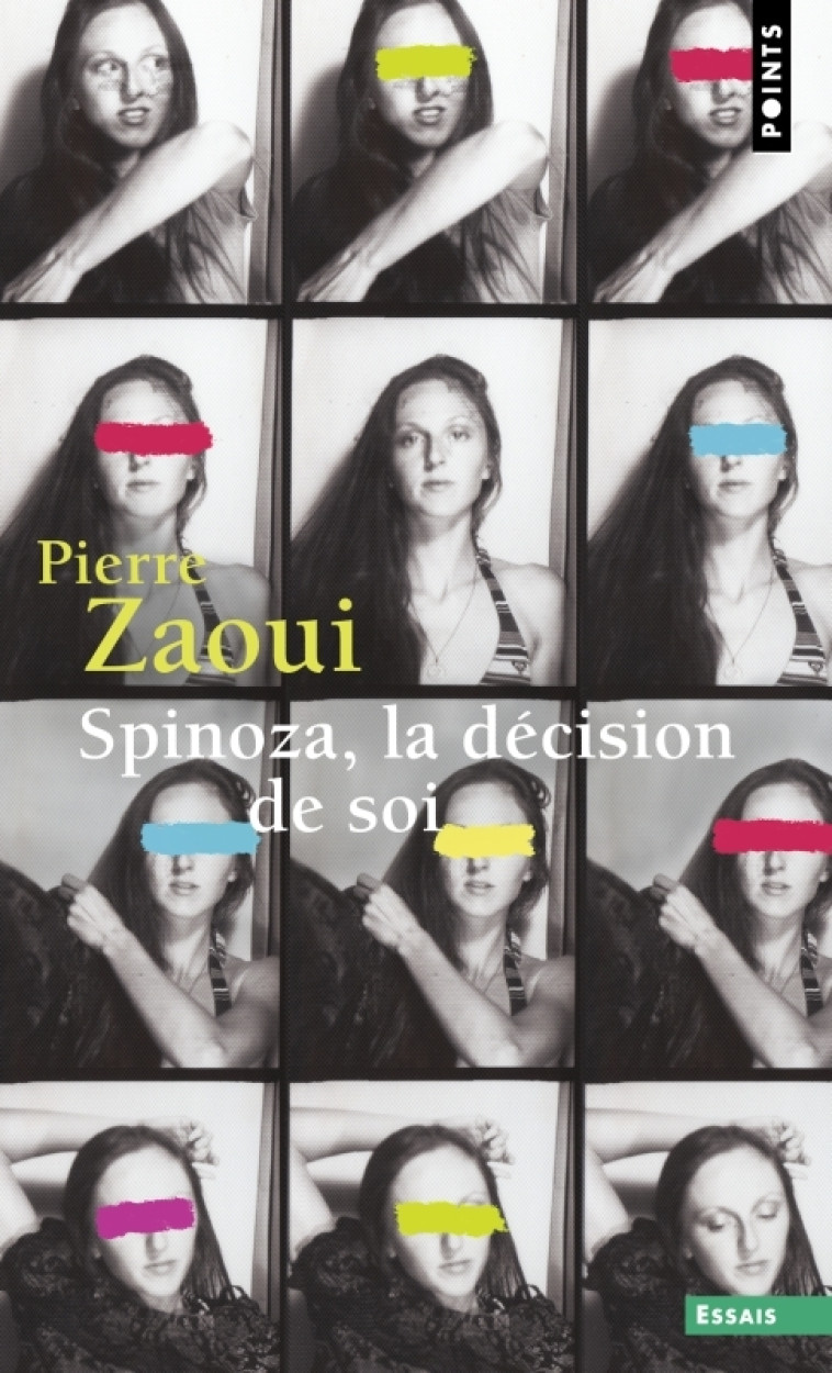 Spinoza, la décision de soi - Pierre Zaoui - POINTS