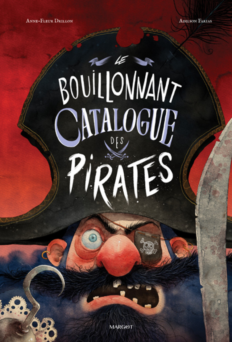 Le Bouillonnant Catalogue des pirates - Anne-Fleur Drillon, Adilson Farias - MARGOT