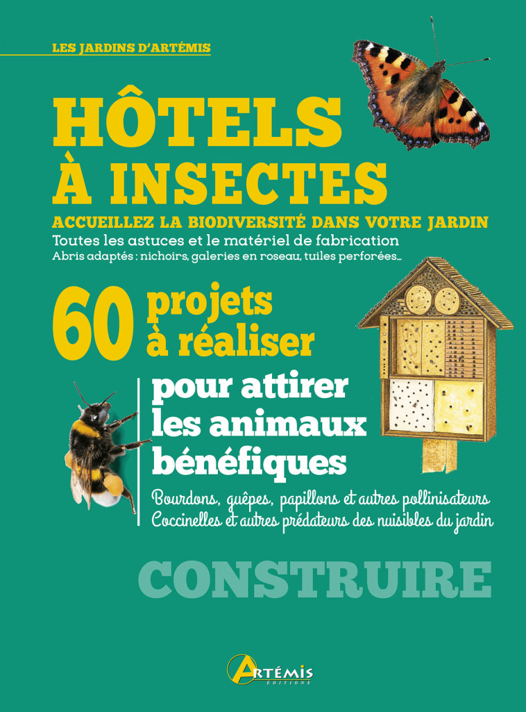 Hôtels à insectes, 60 projets à réaliser - MELANIE VON ORLOW, Markus Gastl, Melanie von Orlow, MELANIE VON ORLOW, Markus Gastl - ARTEMIS